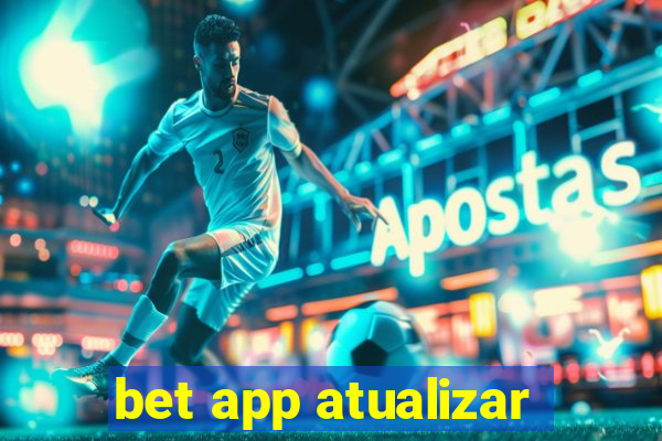 bet app atualizar